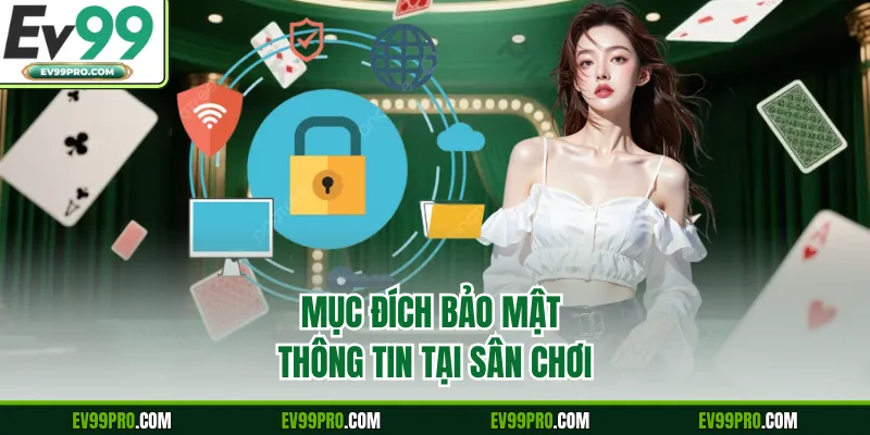 Mục đích bảo mật thông tin tại sân chơi
